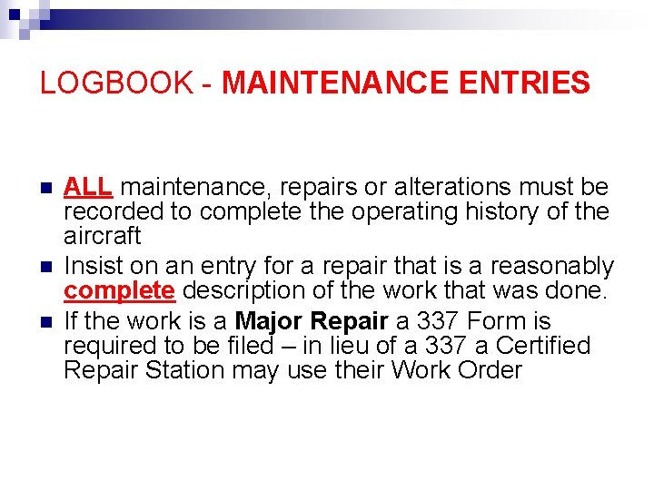 LOGBOOK - MAINTENANCE ENTRIES n n n ALL maintenance, repairs or alterations must be