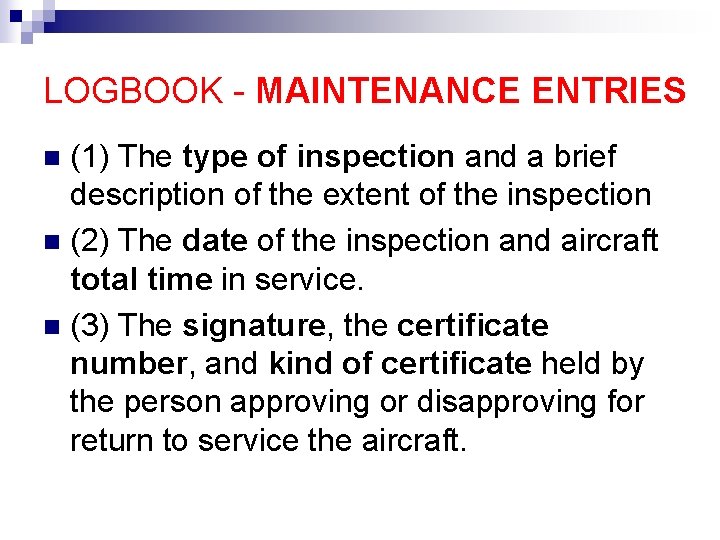 LOGBOOK - MAINTENANCE ENTRIES (1) The type of inspection and a brief description of