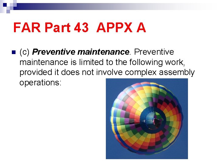 FAR Part 43 APPX A n (c) Preventive maintenance is limited to the following