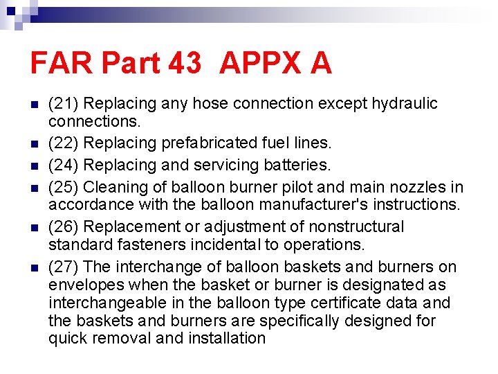 FAR Part 43 APPX A n n n (21) Replacing any hose connection except
