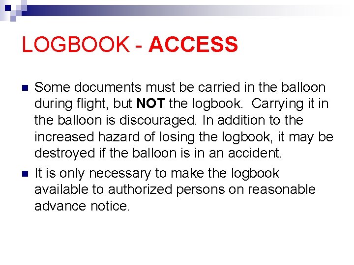 LOGBOOK - ACCESS n n Some documents must be carried in the balloon during