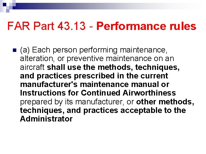 FAR Part 43. 13 - Performance rules n (a) Each person performing maintenance, alteration,