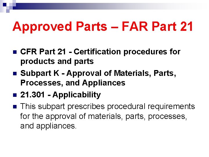 Approved Parts – FAR Part 21 n n CFR Part 21 - Certification procedures