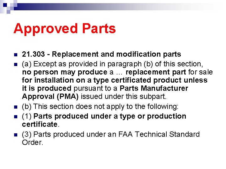 Approved Parts n n n 21. 303 - Replacement and modification parts (a) Except