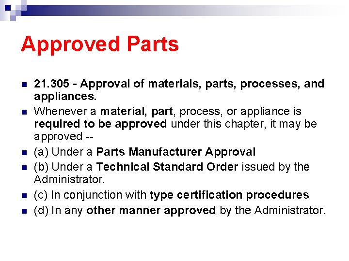 Approved Parts n n n 21. 305 - Approval of materials, parts, processes, and