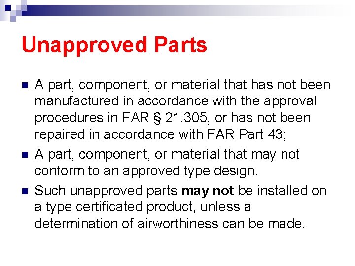 Unapproved Parts n n n A part, component, or material that has not been