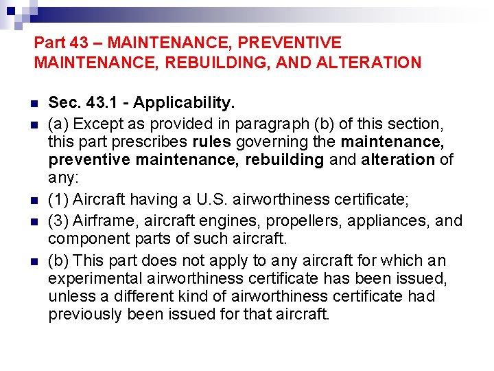 Part 43 – MAINTENANCE, PREVENTIVE MAINTENANCE, REBUILDING, AND ALTERATION n n n Sec. 43.