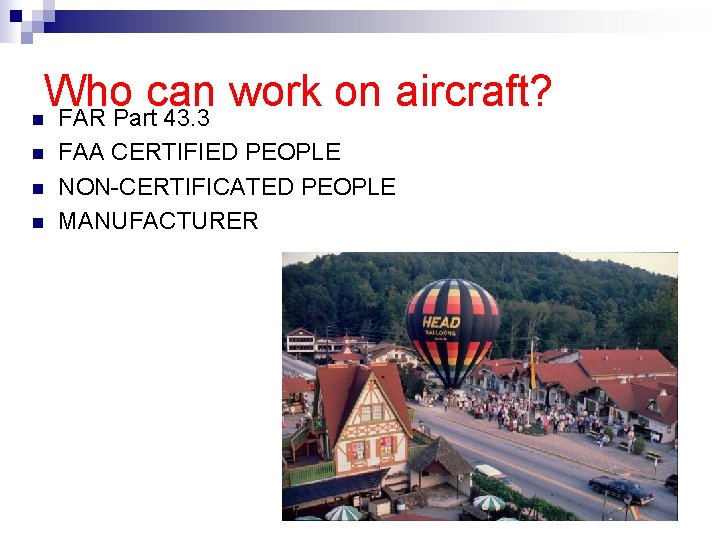 Who can work on aircraft? n FAR Part 43. 3 n n n FAA