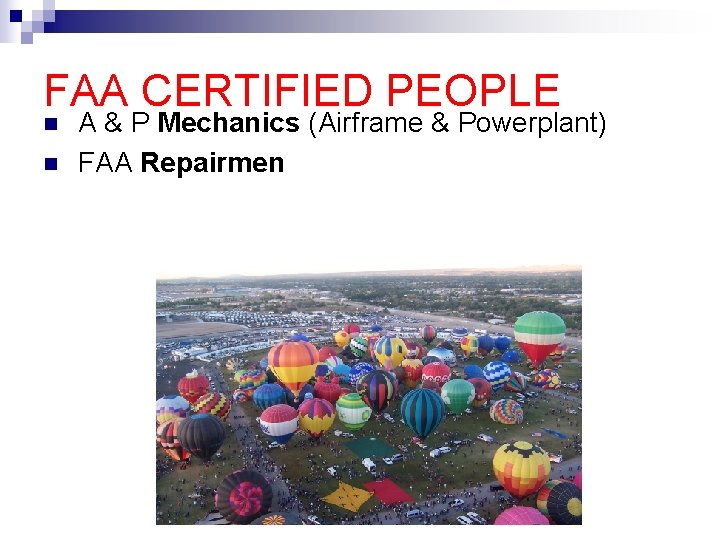 FAA CERTIFIED PEOPLE n n A & P Mechanics (Airframe & Powerplant) FAA Repairmen