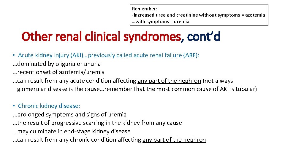 Remember: -Increased urea and creatinine without symptoms = azotemia …with symptoms = uremia Other