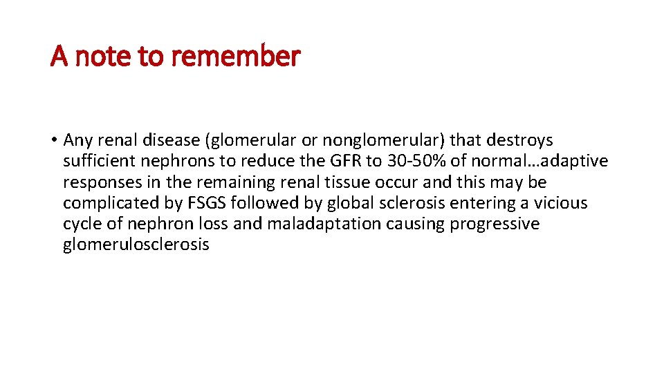 A note to remember • Any renal disease (glomerular or nonglomerular) that destroys sufficient