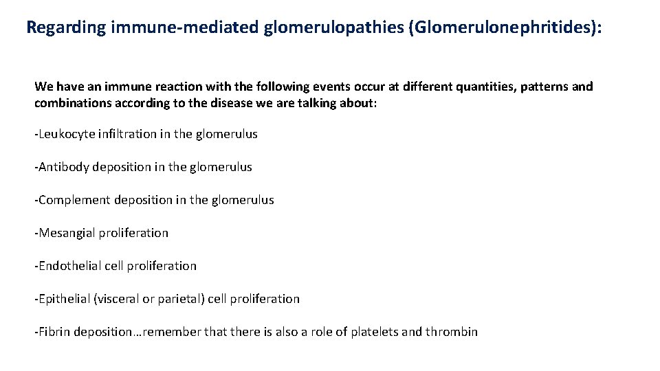 Regarding immune-mediated glomerulopathies (Glomerulonephritides): We have an immune reaction with the following events occur