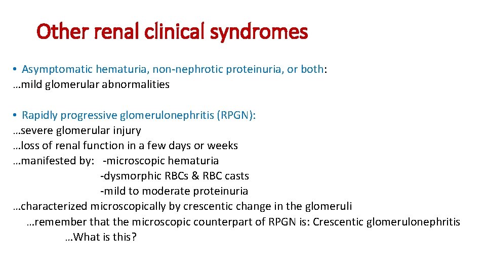 Other renal clinical syndromes • Asymptomatic hematuria, non-nephrotic proteinuria, or both: …mild glomerular abnormalities