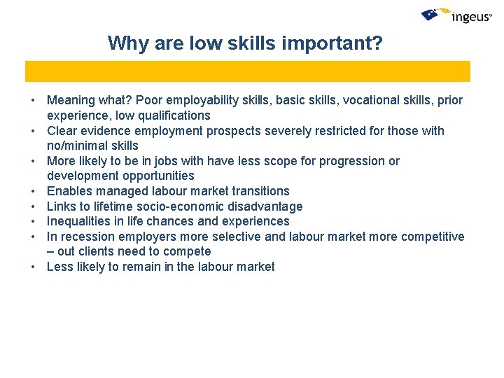 Why are low skills important? • Meaning what? Poor employability skills, basic skills, vocational Why are low skills important? • Meaning what? Poor employability skills, basic skills, vocational