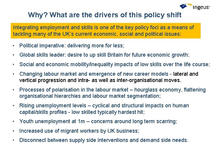 Why? What are the drivers of this policy shift Integrating employment and skills is Why? What are the drivers of this policy shift Integrating employment and skills is