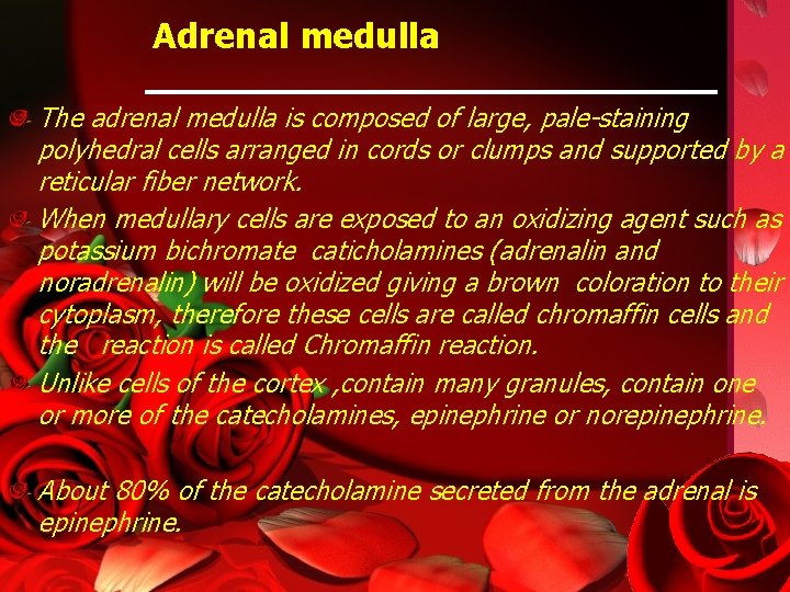 Adrenal medulla The adrenal medulla is composed of large, pale-staining polyhedral cells arranged in