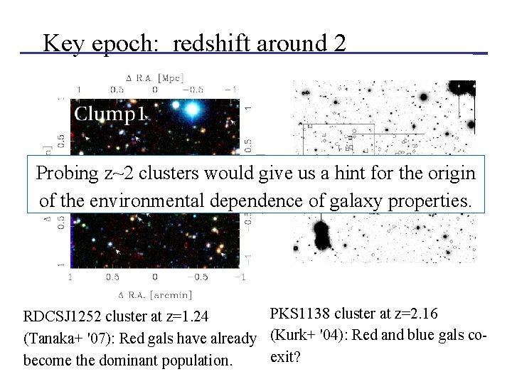 Key epoch: redshift around 2 Probing z~2 clusters would give us a hint for