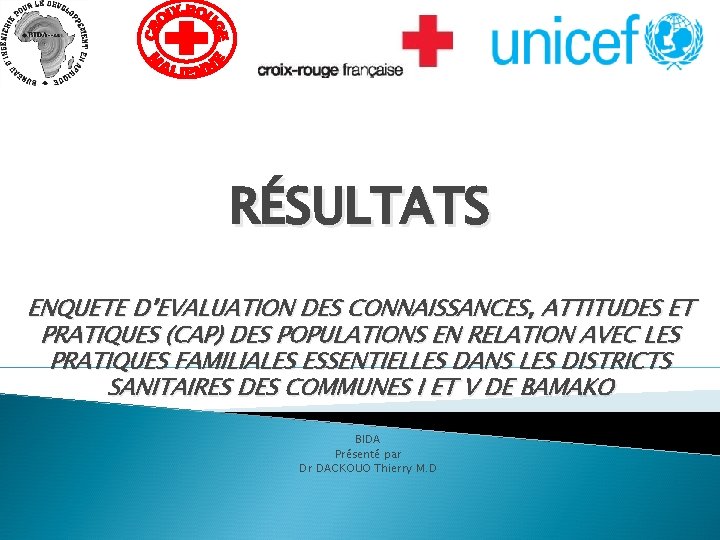 RÉSULTATS ENQUETE D’EVALUATION DES CONNAISSANCES, ATTITUDES ET PRATIQUES (CAP) DES POPULATIONS EN RELATION AVEC