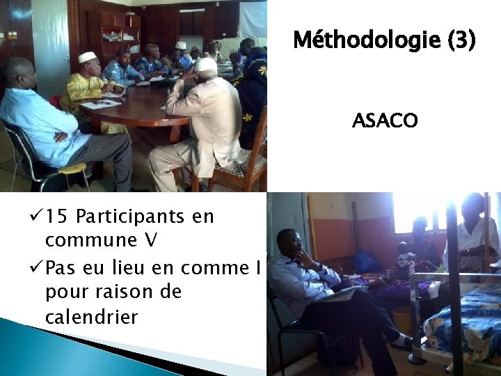 Méthodologie (3) ASACO ü 15 Participants en commune V üPas eu lieu en comme