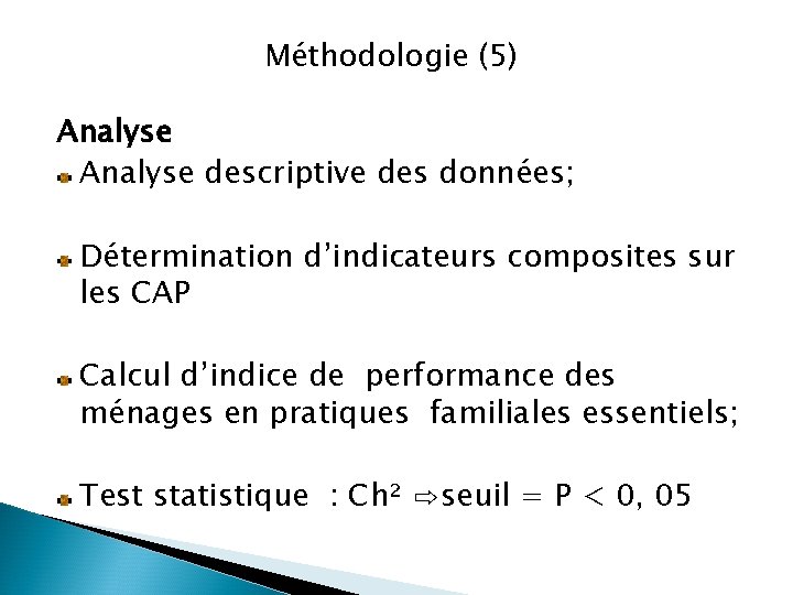 Méthodologie (5) Analyse descriptive des données; Détermination d’indicateurs composites sur les CAP Calcul d’indice