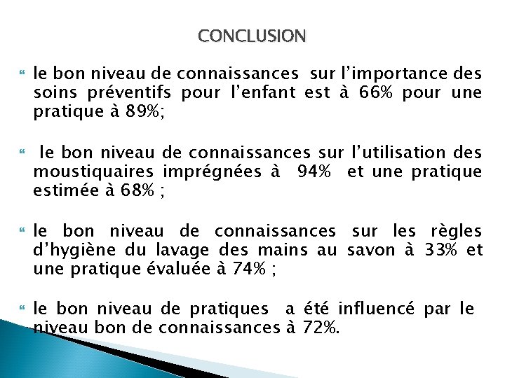 CONCLUSION le bon niveau de connaissances sur l’importance des soins préventifs pour l’enfant est