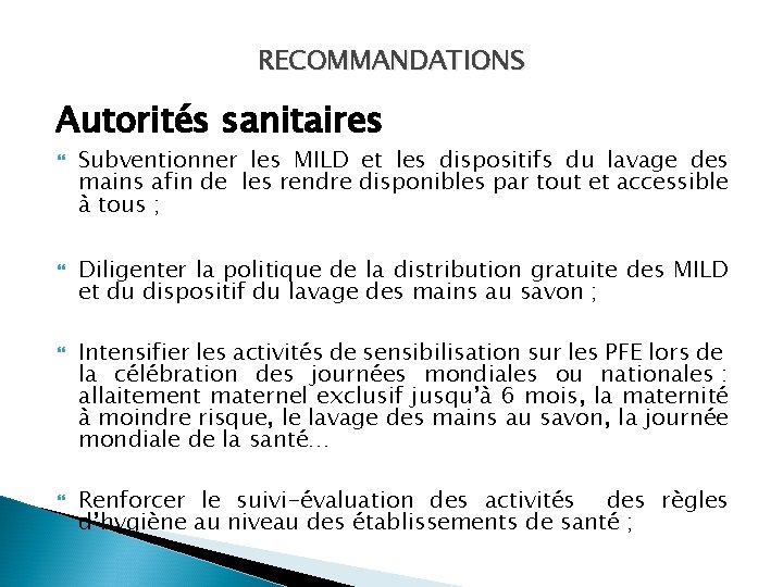 RECOMMANDATIONS Autorités sanitaires Subventionner les MILD et les dispositifs du lavage des mains afin