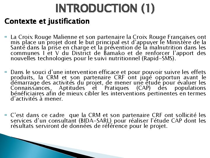INTRODUCTION (1) Contexte et justification La Croix Rouge Malienne et son partenaire la Croix