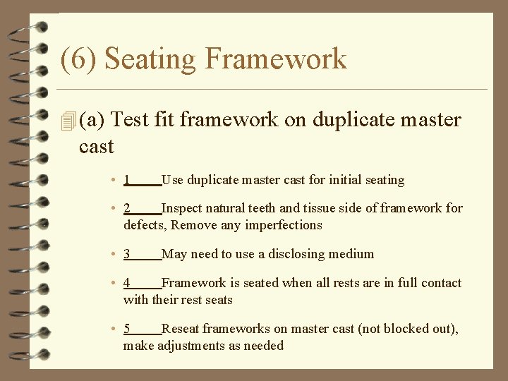 (6) Seating Framework 4 (a) Test fit framework on duplicate master cast • 1