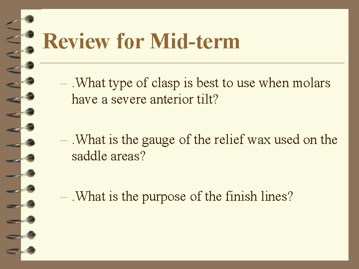 Review for Mid-term –. What type of clasp is best to use when molars