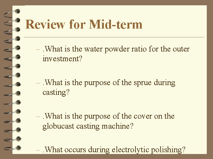 Review for Mid-term –. What is the water powder ratio for the outer investment?