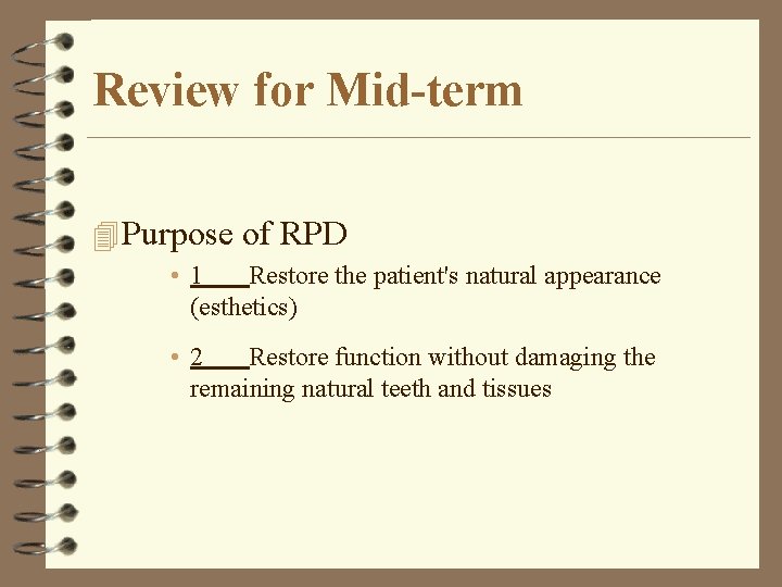 Review for Mid-term 4 Purpose of RPD • 1 Restore the patient's natural appearance