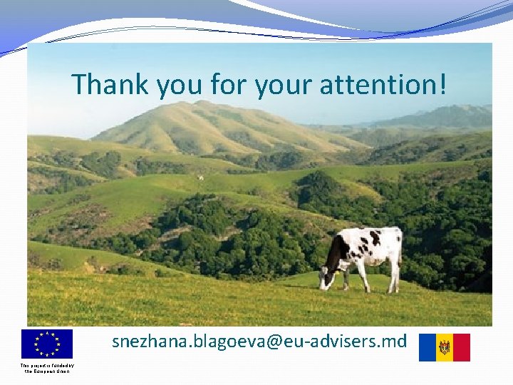 Thank you for your attention! snezhana. blagoeva@eu-advisers. md This project is funded by the