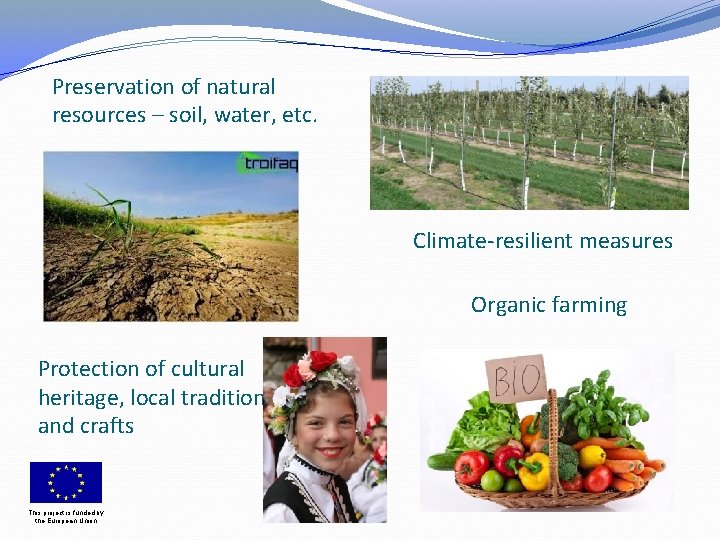 Preservation of natural resources – soil, water, etc. Climate-resilient measures Organic farming Protection of