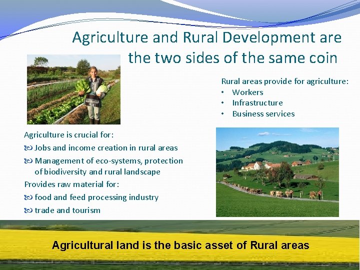 Agriculture and Rural Development are the two sides of the same coin Rural areas