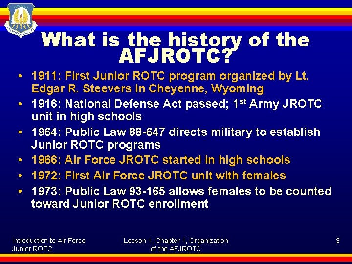 What is the history of the AFJROTC? • 1911: First Junior ROTC program organized