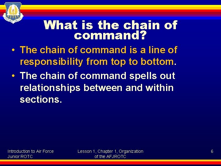 What is the chain of command? • The chain of command is a line