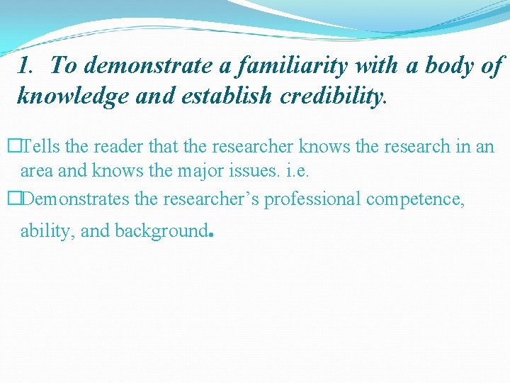 1. To demonstrate a familiarity with a body of knowledge and establish credibility. �Tells