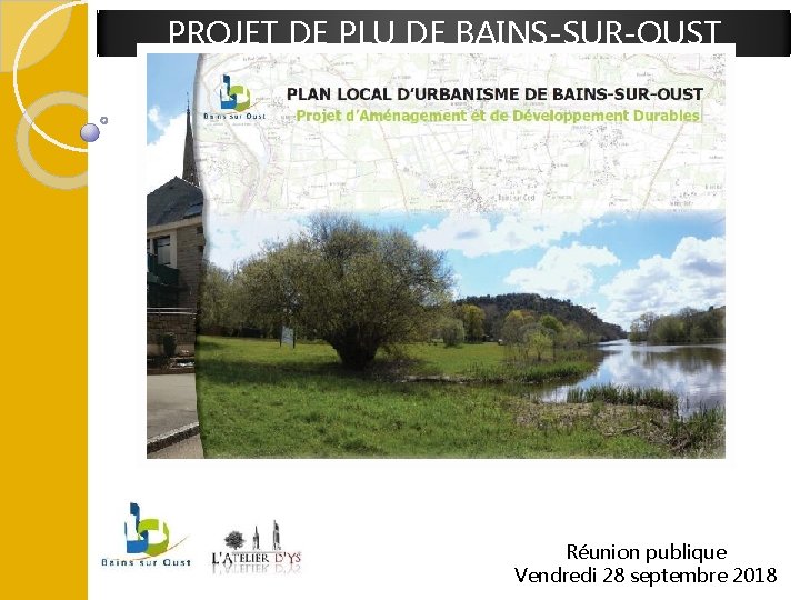 PROJET DE PLU DE BAINS-SUR-OUST Réunion publique Vendredi 28 septembre 2018 