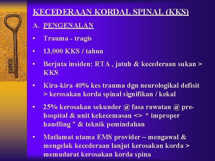 KECEDERAAN KORDAL SPINAL (KKS) A. PENGENALAN • Trauma - tragis • 13, 000 KKS KECEDERAAN KORDAL SPINAL (KKS) A. PENGENALAN • Trauma - tragis • 13, 000 KKS