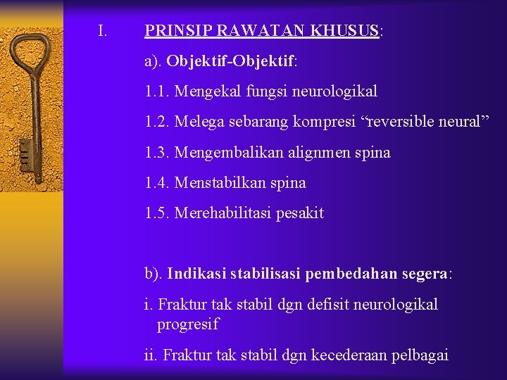 I. PRINSIP RAWATAN KHUSUS: a). Objektif-Objektif: 1. 1. Mengekal fungsi neurologikal 1. 2. Melega I. PRINSIP RAWATAN KHUSUS: a). Objektif-Objektif: 1. 1. Mengekal fungsi neurologikal 1. 2. Melega