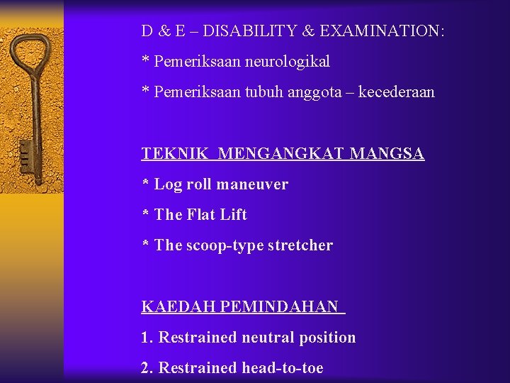 D & E – DISABILITY & EXAMINATION: * Pemeriksaan neurologikal * Pemeriksaan tubuh anggota D & E – DISABILITY & EXAMINATION: * Pemeriksaan neurologikal * Pemeriksaan tubuh anggota