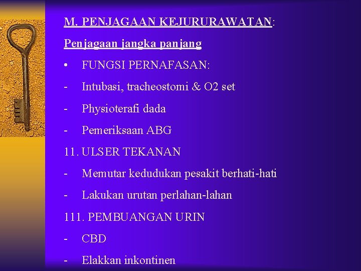 M. PENJAGAAN KEJURURAWATAN: Penjagaan jangka panjang • FUNGSI PERNAFASAN: - Intubasi, tracheostomi & O M. PENJAGAAN KEJURURAWATAN: Penjagaan jangka panjang • FUNGSI PERNAFASAN: - Intubasi, tracheostomi & O