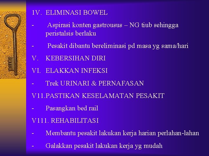1 V. ELIMINASI BOWEL - Aspirasi konten gastrousus – NG tiub sehingga peristalsis berlaku 1 V. ELIMINASI BOWEL - Aspirasi konten gastrousus – NG tiub sehingga peristalsis berlaku