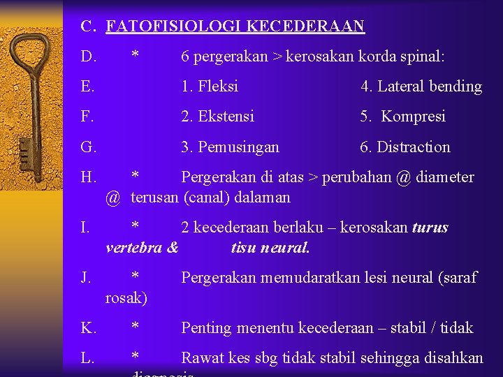 C. FATOFISIOLOGI KECEDERAAN D. * 6 pergerakan > kerosakan korda spinal: E. 1. Fleksi C. FATOFISIOLOGI KECEDERAAN D. * 6 pergerakan > kerosakan korda spinal: E. 1. Fleksi