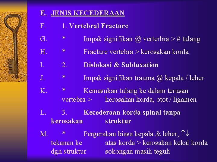 E. JENIS KECEDERAAN F. 1. Vertebral Fracture G. * Impak signifikan @ verterbra > E. JENIS KECEDERAAN F. 1. Vertebral Fracture G. * Impak signifikan @ verterbra >
