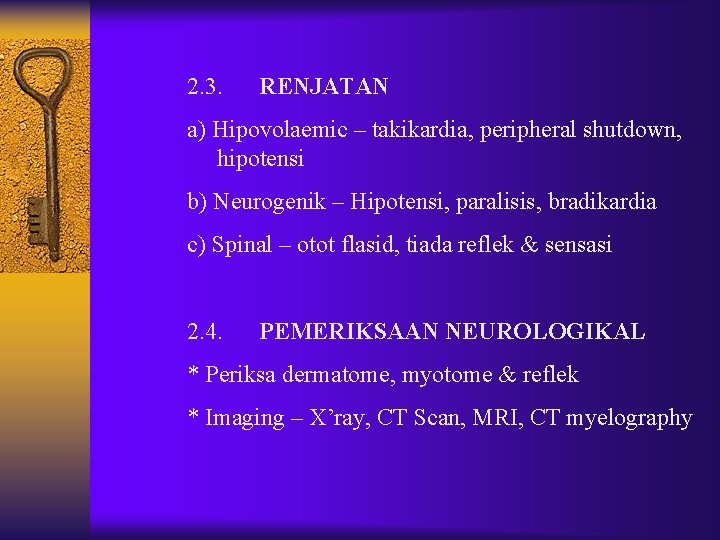 2. 3. RENJATAN a) Hipovolaemic – takikardia, peripheral shutdown, hipotensi b) Neurogenik – Hipotensi, 2. 3. RENJATAN a) Hipovolaemic – takikardia, peripheral shutdown, hipotensi b) Neurogenik – Hipotensi,