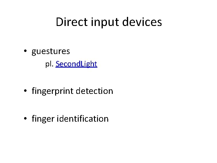 Direct input devices • guestures pl. Second. Light • fingerprint detection • finger identification