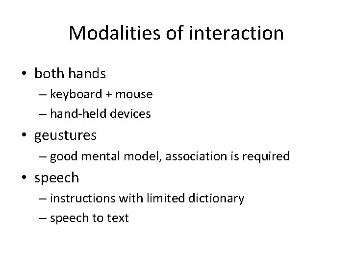 Modalities of interaction • both hands – keyboard + mouse – hand-held devices •
