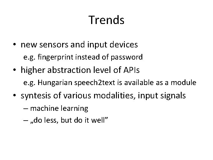 Trends • new sensors and input devices e. g. fingerprint instead of password •