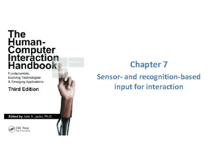 Chapter 7 Sensor- and recognition-based input for interaction 